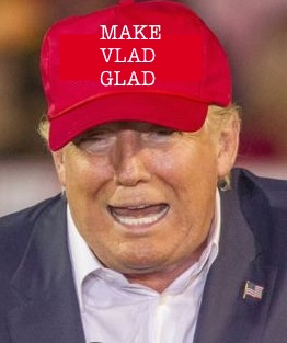 Make Vlad Glad—Vote Trump!