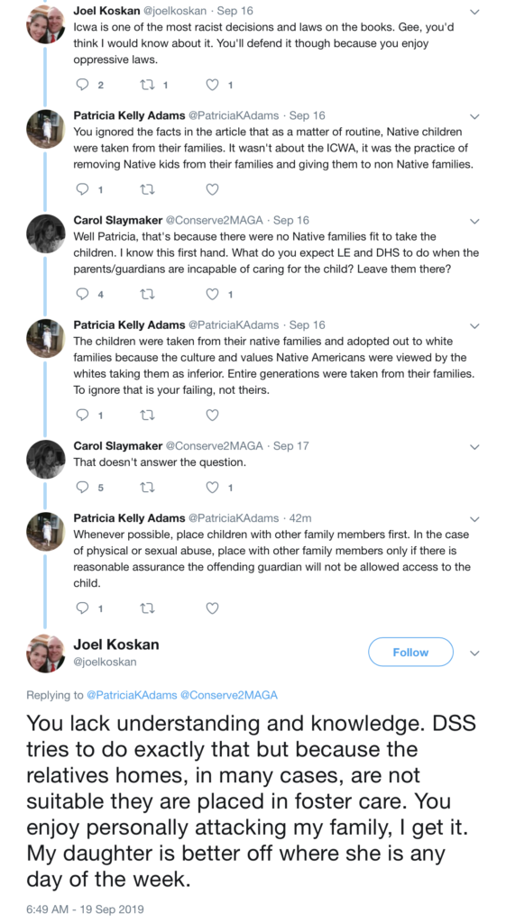 Joel Koskan says the Indian Child Welfare Act is "one of the most racist decisions and laws on the books" and asserts that his Native adopted daughter "is better off where she is" than she would be in any of her relatives' homes, Twitter conversation, 2019.09.16–2019.09.19.
