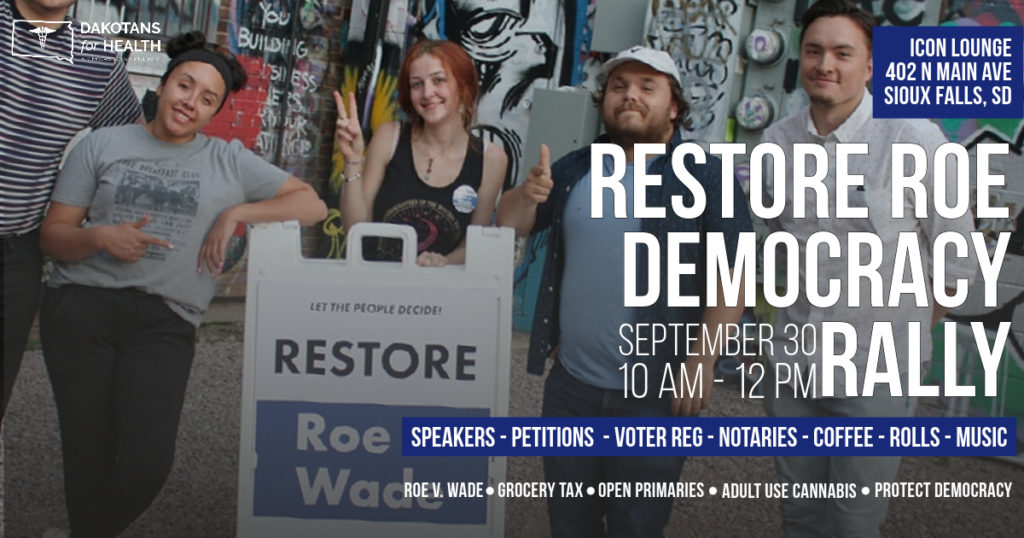 Dakotans for Health, Restore Roe Democracy Rally, September 30, 2023, 10 a.m.–12 p.m., Icon Lounge, downtown Sioux Falls.
